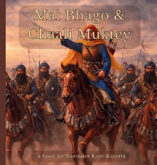 Mai Bhago & Chaali Muktey by Narinder Kaur Kataria