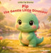 Pip the Gentle Little Dinosaur: A gentle picture book series designed to help children ages 3-6 relax, unwind, and settle into peaceful bedtime routin by Craig Buckle