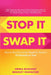 Stop It Swap It: How to Short-Circuit the Negativity Spiral in 10 Seconds or Less by Emma Romano, Bradley Ramacher