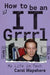 How to be an IT Grrrl: My Life in Tech by Carol Wapshere
