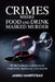 Crimes Where Food and Drink Masked Murder: 40 True-Crime Casefiles of Poisoning, Betrayal and Death by James Hampstead
