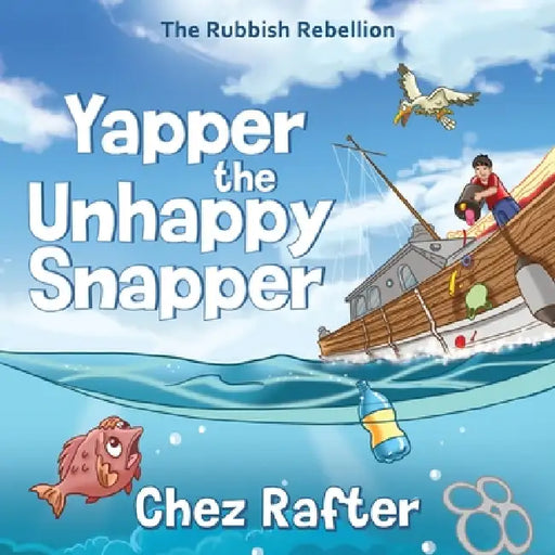 Yapper the Unhappy Snapper by Chez Rafter