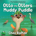 Otto the Otter's Muddy Puddle by Chez Rafter