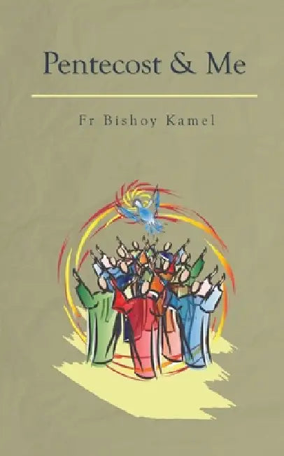 Pentecost and Me by Bishoy Kamel
