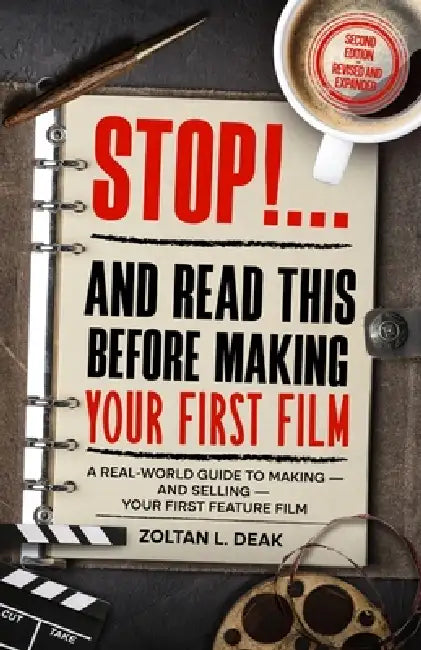 STOP!...and Read this Before Making Your First Film: A real world guide to making and selling your first feature film. by Zoltan L. Deak