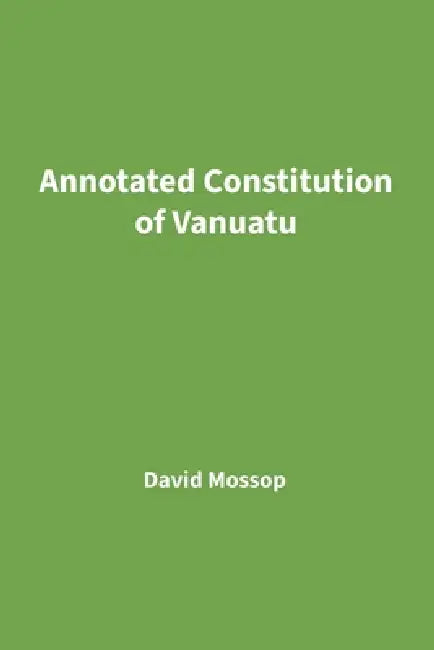Annotated Constitution of Vanuatu by David Mossop