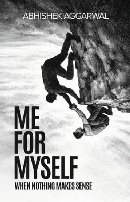 Me For Myself: When nothing makes sense by Abhishek Aggarwal