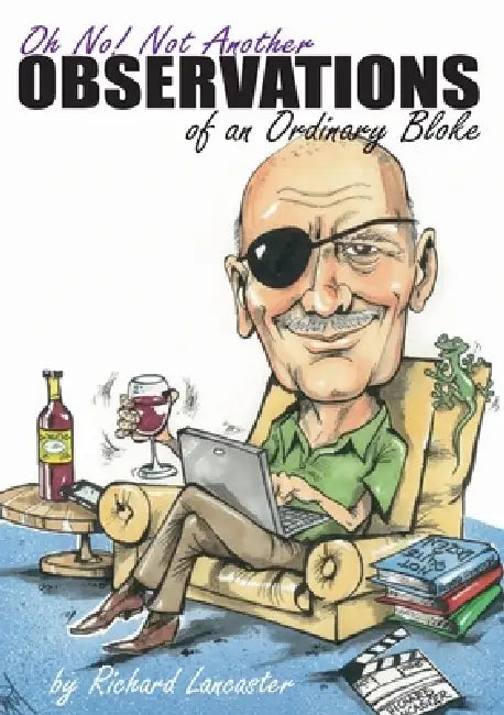 Oh No! Not Another Observations of an Ordinary Bloke by Richard Lancaster