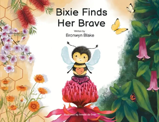 Bixie Finds Her Brave by Bronwyn M. Blake, Amelie de Beer