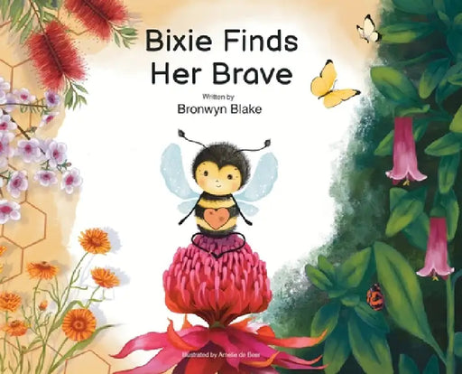 Bixie Finds Her Brave by Bronwyn M. Blake, Amelie de Beer