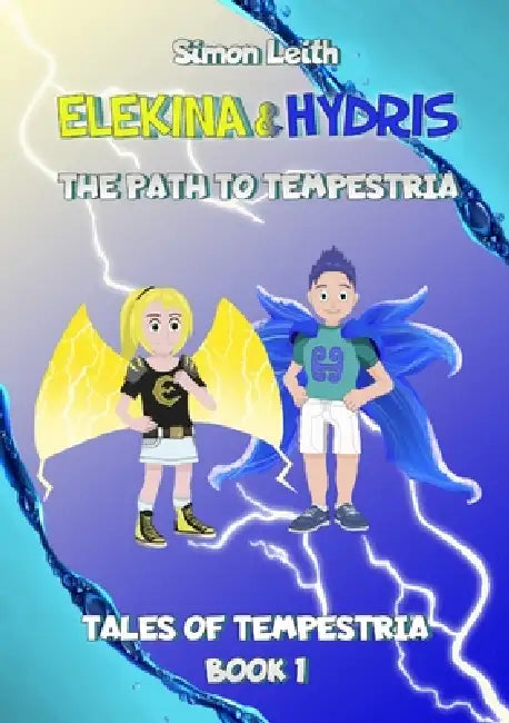 Elekina & Hydris: The Path to Tempestria by Simon Leith