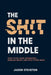 The Sh!t In The Middle by Jason Stockton