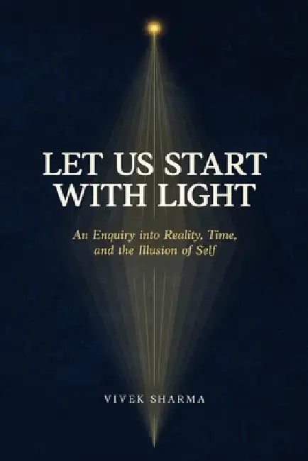 Let Us Start with Light by Vivek Sharma