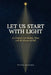 Let Us Start with Light: An Enquiry into Reality, Time, and the Illusion of Self by Vivek Sharma