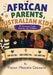 African Parents, Diaspora Kids by Muzenza Chikavhu
