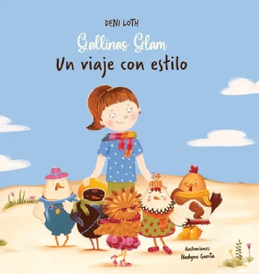 Gallinas Glam: Un viaje con estilo by Deni Loth, Nadyne Garcia, Fanny Carvajal