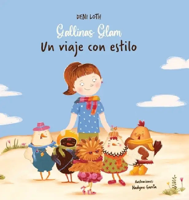Gallinas Glam: Un viaje con estilo by Deni Loth, Nadyne Garcia, Fanny Carvajal
