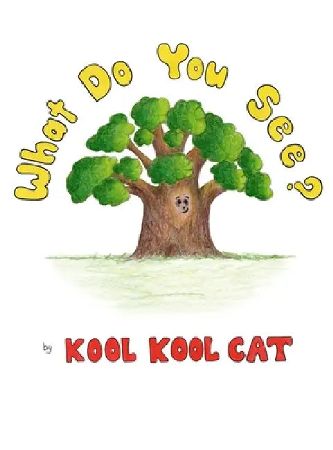 What Do You See? by Kool Kool Cat