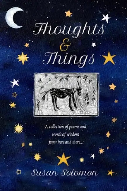 Thoughts and Things: A Collection of Poems and Words of Wisdom by Susan Solomon