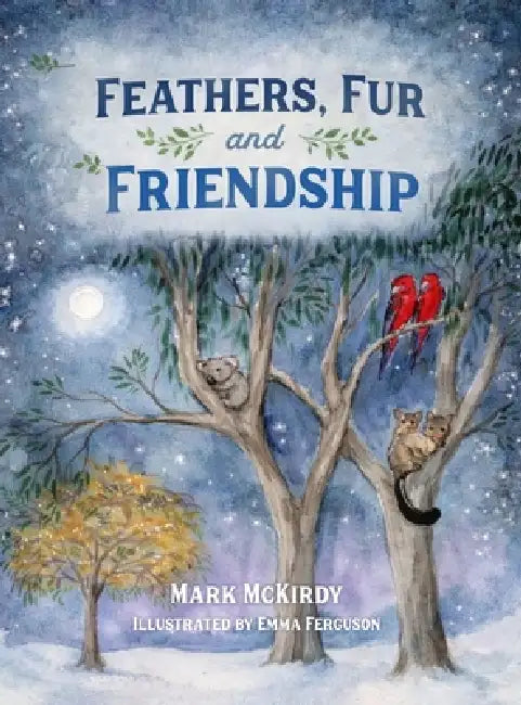 Feathers, Fur and Friendship by Emma Ferguson, Mark McKirdy