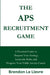 The APS Recruitment Game: A Practical Guide to Sharpen Your Strategy, Learn the Rules, and Progress Your Public Service Career by Brendon Le Lievre