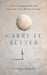 Carry it better: Pressure, Responsibility, and Learning to Love without Bracing by E. J. Ellsworth, Ian Koviak