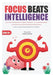 Focus Beats Intelligence: Why Concentration Is More Powerful Than Being Smart by Aslam Hussain