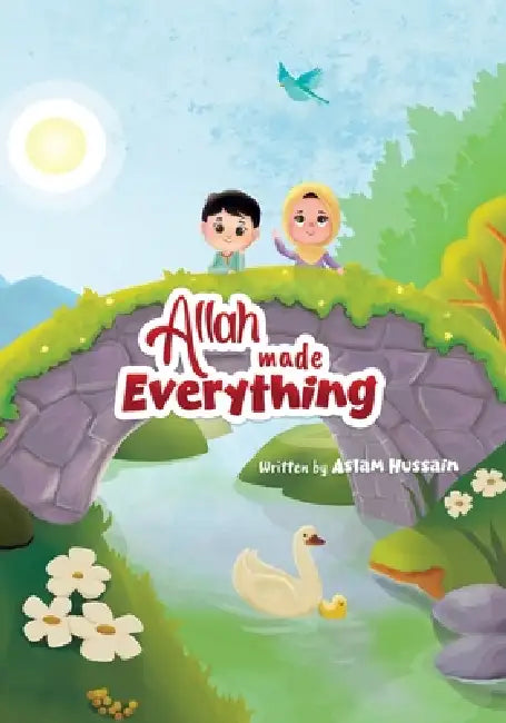 Allah Made Everything by Aslam Hussain