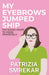 My Eyebrows Jumped Ship: The Scenic Route to Aging Gracefully by Patrizia Smrekar