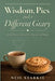 Wisdom, Pies and a Different Gravy: Small Lessons about Life, Family and Food by Neil Starkie