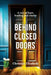 Behind Closed Doors: A tale of hurt, healing and choice. by Christine Elizabeth