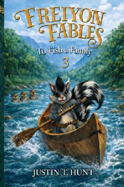 Freiyon Fables: To Fish a Family: To Fish a Family by Justin T. Hunt