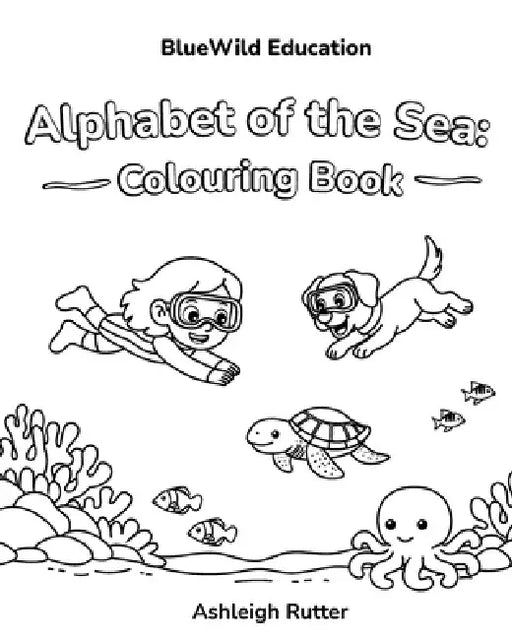 Alphabet of the Sea: Colouring Book by Ashleigh Rutter
