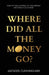 Where Did All The Money Go?: How To Take Control Of Your Money And Finally Get Ahead by Jaeneen Cunningham