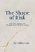 The Shape of Risk by Laur