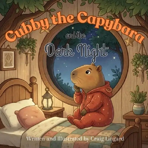 Cubby the Capybara and the Dark Night by Craig J. Lingard
