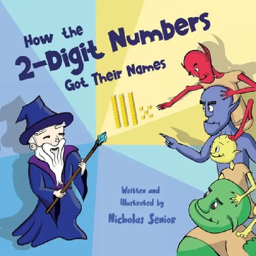 How the 2-Digit Numbers Got Their Names by Nicholas Senior, Senior, Ellen Wettersten