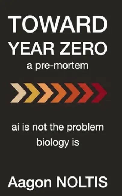 Toward Year Zero: ai is not the problem biology is by Aagon Noltis