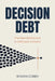 Decision Debt: The Real Bottleneck in Software Delivery by Rowan Gobey