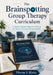The Brainspotting Group Therapy Curriculum: A Twelve-Session Clinician's Manual for Trauma-Focused Group Practice by Theon G. Blake