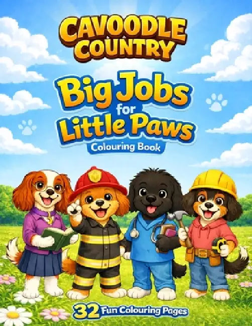 Cavoodle Country Big Jobs for Little Paws Colouring Book: A Fun Careers & Community Helpers Colouring Book for Kids Ages 3-8 by Cavoodle Country