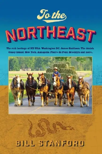 To the Northeast: The Rich Heritage of the Northeastern United States by Bill Stanford