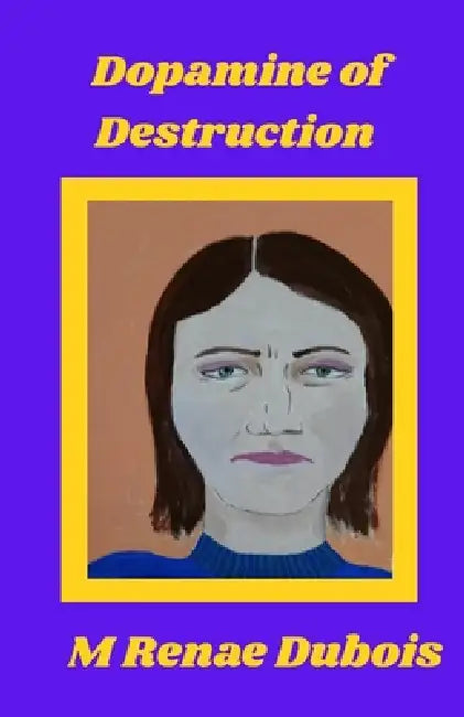 Dopamine of Destruction by M. Renae DuBois