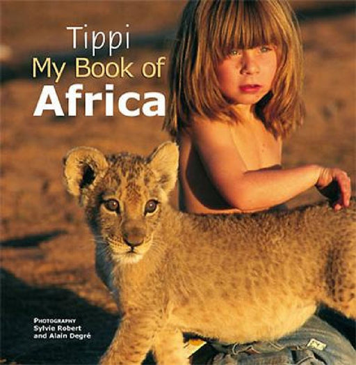 Tippi My Book of Africa by Tippi Degre