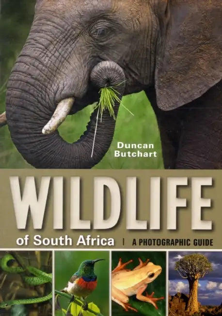Wildlife of South Africa: A Photographic Guide by Duncan Butchart