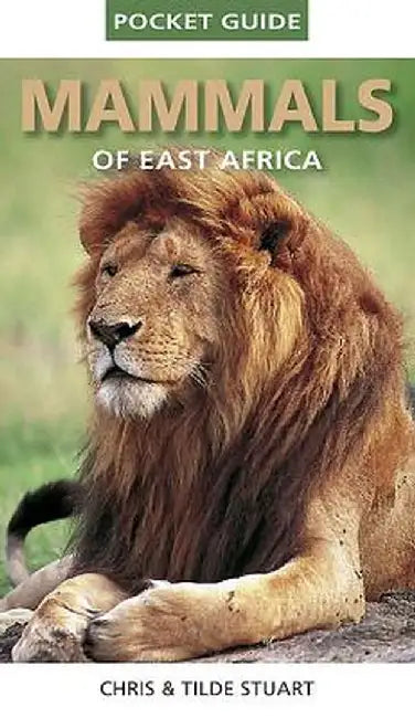 Pocket Guide to Mammals of East Africa by Chris Stuart
