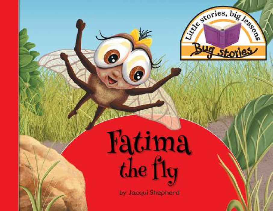 Fatima the fly: Little stories, big lessons by Jacqui Shepherd