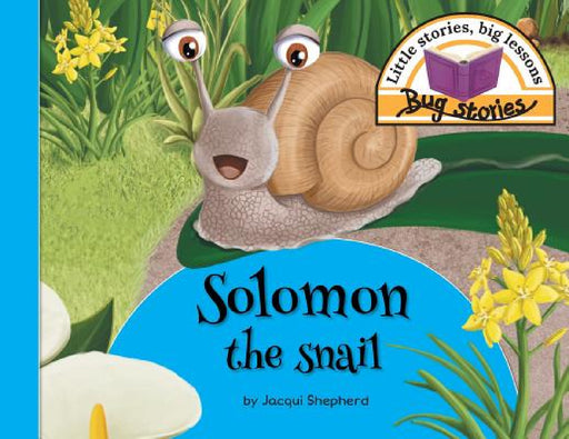 Solomon the snail: Little stories, big lessons by Jacqui Shepherd