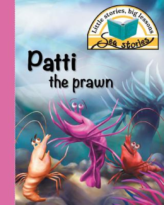 Patti the prawn: Little stories, big lessons by Jacqui Shepherd