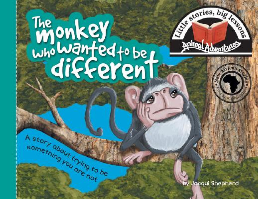 The monkey who wanted to be different: Little stories, big lessons by Jacqui Shepherd
